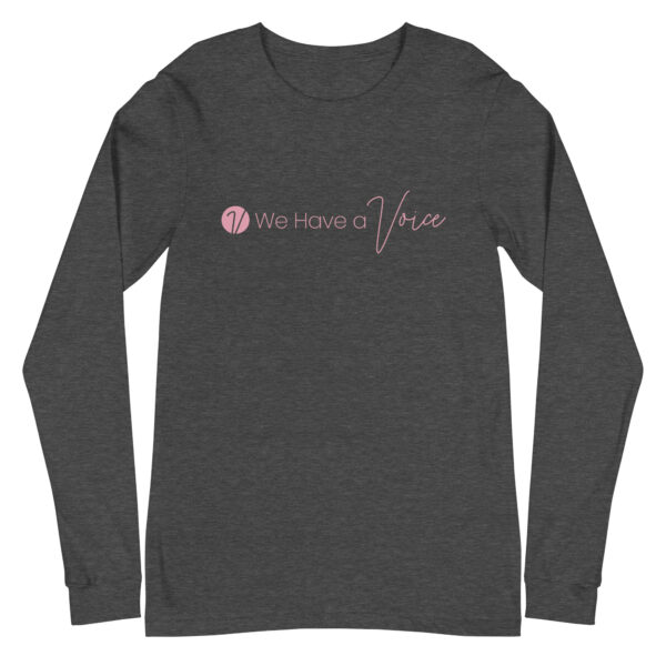 We Have a Voice in Pink - Unisex Long Sleeve Tee - Image 3